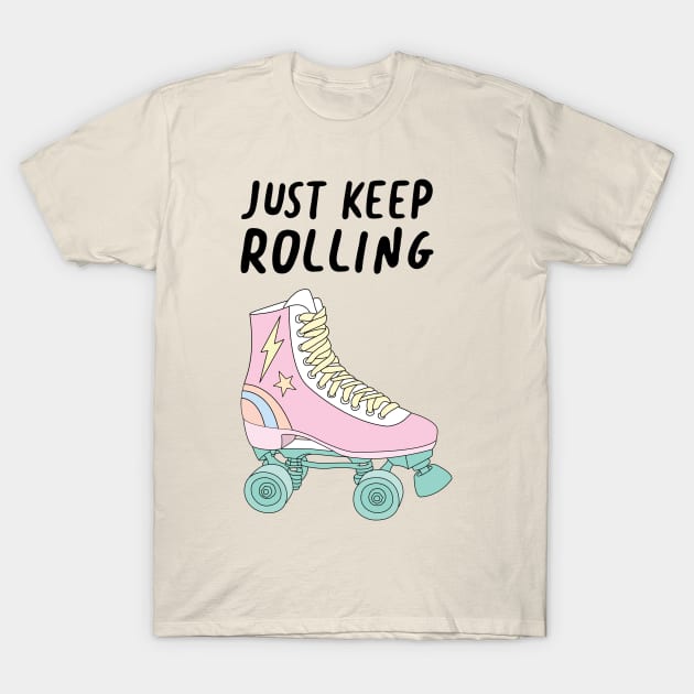 Just Keep Rolling T-Shirt by SuperrSunday